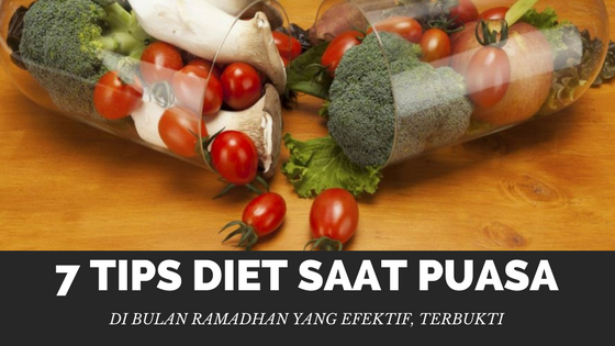 8 Tip Diet Di Bulan Ramadhan Bagi Yang Mahu Kurus Di Hari Raya